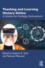 Image for Teaching and learning history online  : a guide for college instructors