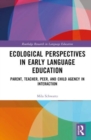Image for Ecological perspectives in early language education  : parent, teacher, peer, and child agency in interaction