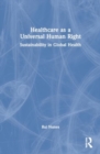 Image for Healthcare as a universal human right  : sustainability in global health
