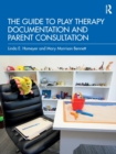 Image for The Guide to Play Therapy Documentation and Parent Consultation