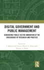 Image for Digital government and public management  : generating public sector innovation at the crossroads of research and practice