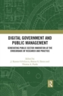 Image for Digital government and public management  : generating public sector innovation at the crossroads of research and practice