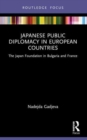 Image for Japanese public diplomacy in European countries  : the Japan Foundation in Bulgaria and France