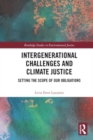 Image for Intergenerational challenges and climate justice  : setting the scope of our obligations