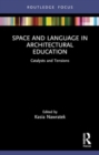 Image for Space and language in architectural education  : catalysts and tensions