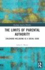 Image for The Limits of Parental Authority : Childhood Wellbeing as a Social Good