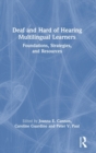 Image for Deaf and hard of hearing multilingual learners  : foundations, strategies, and resources