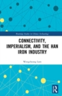 Image for Connectivity, Imperialism, and the Han Iron Industry