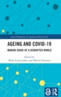 Image for Ageing and Covid-19  : making sense of a disrupted world