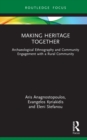 Image for Making heritage together  : archaeological ethnography and community engagement with a rural community