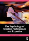 Image for The Psychology of Creative Performance and Expertise