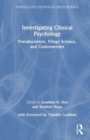 Image for Investigating clinical psychology  : pseudoscience, fringe science, and controversies