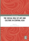 Image for The Social Role of Art and Culture in Central Asia