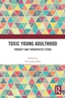 Image for Toxic Young Adulthood : Therapy and Therapeutic Ethos
