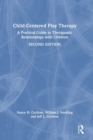 Image for Child-centered play therapy  : a practical guide to developing therapeutic relationships with children