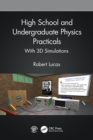 Image for High school and undergraduate physics practicals  : with 3D simulations
