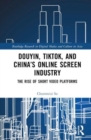 Image for Douyin, TikTok and China’s Online Screen Industry