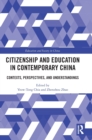 Image for Citizenship and education in contemporary China  : contexts, perspectives, and understandings