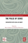 Image for The pulse of sense  : encounters with Jean-Luc Nancy