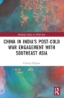 Image for China in India&#39;s post-Cold War engagement with Southeast Asia