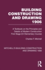 Image for Building construction and drawing 1906  : a textbook on the principles and details of modern construction first stage (or elementary course)
