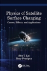 Image for Physics of Satellite Surface Charging : Causes, Effects, and Applications