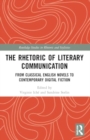 Image for The rhetoric of literary communication  : from classical English novels to contemporary digital fiction