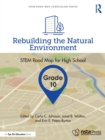 Image for Rebuilding the natural environment, grade 10  : STEM road map for high school