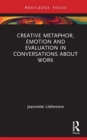 Image for Creative metaphor, emotion and evaluation in conversations about work