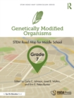Image for Genetically modified organisms, Grade 7  : STEM road map for middle school