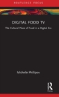 Image for Digital food TV  : the cultural place of food in a digital era
