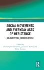 Image for Social movements and everyday acts of resistance  : solidarity in a changing world