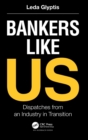 Image for Bankers like us  : dispatches from an industry in transition