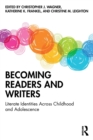 Image for Becoming readers and writers  : literate identities across childhood and adolescence