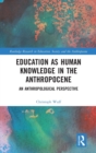 Image for Education as Human Knowledge in the Anthropocene
