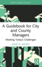 Image for A guidebook for city and county managers  : meeting today&#39;s challenges