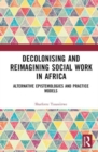 Image for Decolonising and reimagining social work in Africa  : alternative epistemologies and practice models