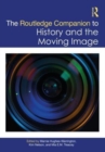 Image for The Routledge companion to history and the moving image