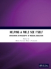 Image for Helping a field see itself  : envisioning a philosophy of medical education
