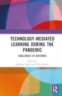 Image for Technology-mediated Learning During the Pandemic : Challenges vs Outcomes