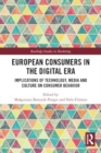 Image for European Consumers in the Digital Era : Implications of Technology, Media and Culture on Consumer Behavior