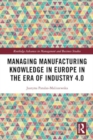 Image for Managing manufacturing knowledge in Europe in the era of Industry 4.0
