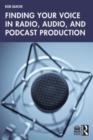 Image for Finding Your Voice in Radio, Audio, and Podcast Production