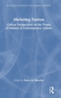 Image for Marketing fashion  : critical perspectives on the power of fashion in contemporary culture