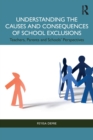 Image for Understanding the causes and consequences of school exclusions  : teachers, parents and schools&#39; perspectives
