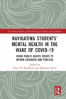 Image for Navigating students&#39; mental health in the wake of COVID-19  : using public health crises to inform research and practice