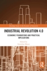 Image for Industrial Revolution 4.0 : Economic Foundations and Practical Implications
