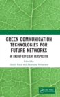Image for Green communication technologies for future networks  : an energy-efficient perspective