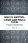 Image for Women in nineteenth-century Czech musical culture  : apostles of a brighter future