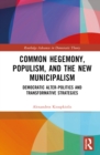 Image for Common Hegemony, Populism, and the New Municipalism
